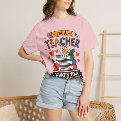 I’m A Teacher What’s Your Superpower Comfort Colors Shirt
