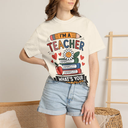 I’m A Teacher What’s Your Superpower Comfort Colors Shirt