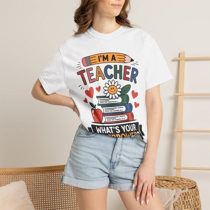 I’m A Teacher What’s Your Superpower Comfort Colors Shirt