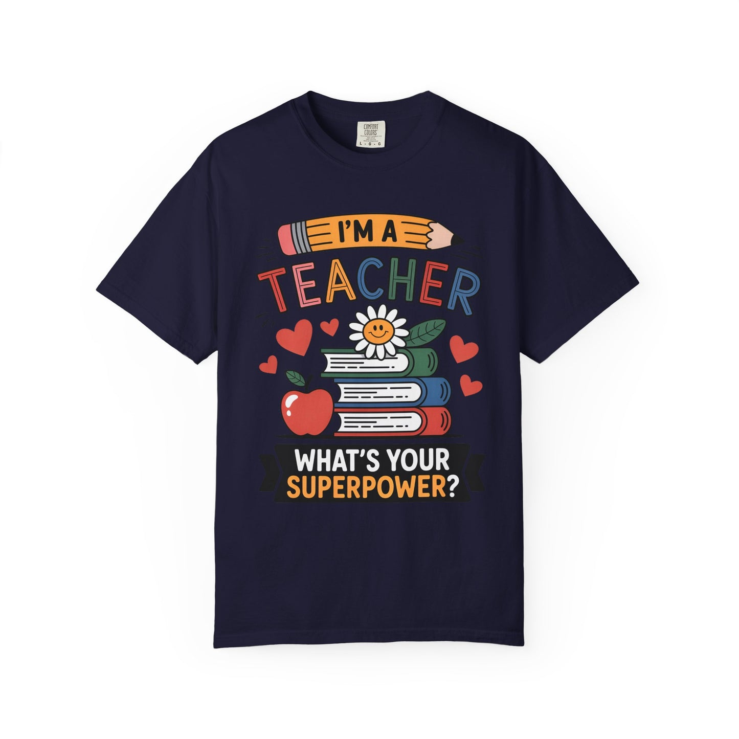 I’m A Teacher What’s Your Superpower Comfort Colors Shirt