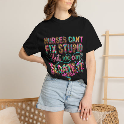 Funny Nurse Shirt Nurses Can't Fix Stupid But We Can Sedate It, Sarcastic RN Tee, ER Nurse Gift, ICU Nurse Shirt, Nursing