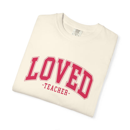 Loved Teacher Shirt | Comfort Colors Teacher Tee