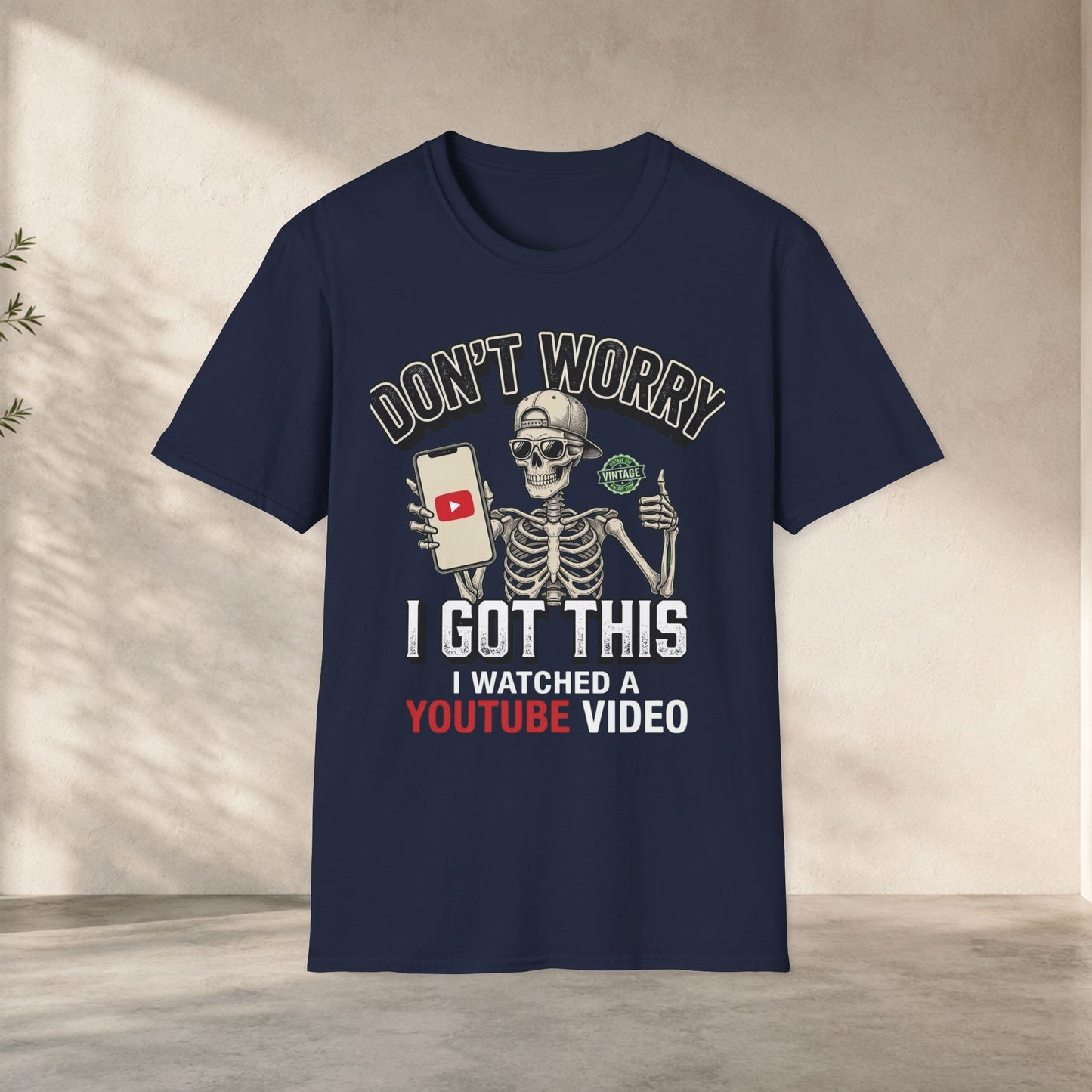Don't Worry I Got This I Watched A YouTube Video Shirt
