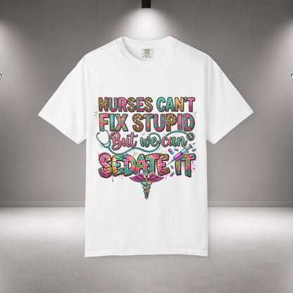 Funny Nurse Shirt Nurses Can't Fix Stupid But We Can Sedate It, Sarcastic RN Tee, ER Nurse Gift, ICU Nurse Shirt, Nursing
