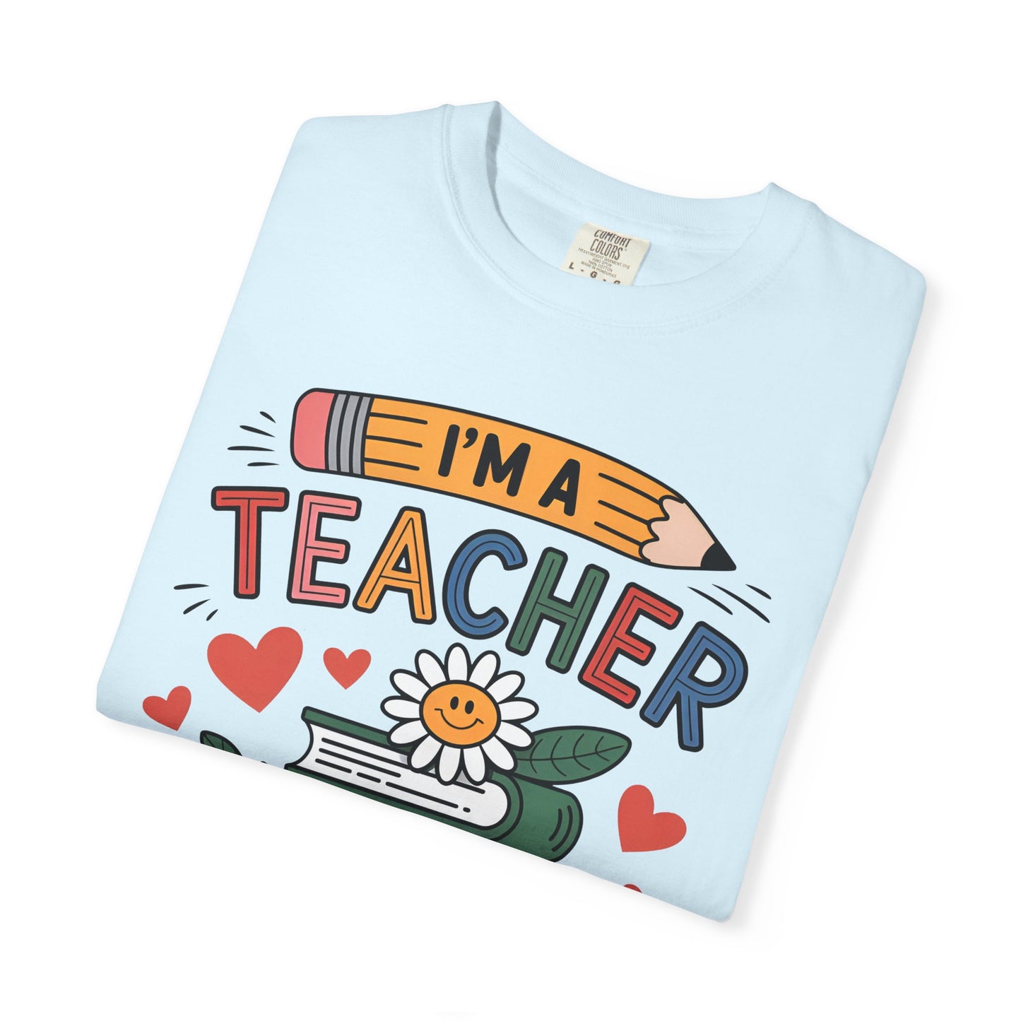 I’m A Teacher What’s Your Superpower Comfort Colors Shirt