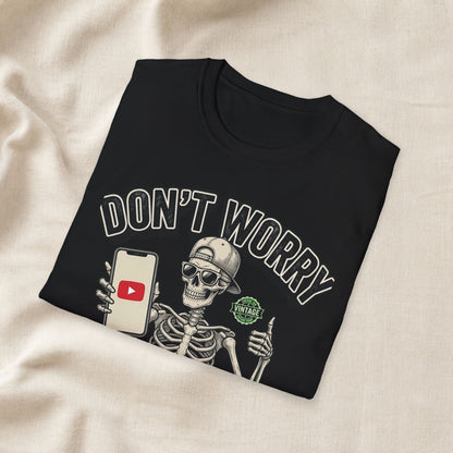 Don't Worry I Got This I Watched A YouTube Video Shirt