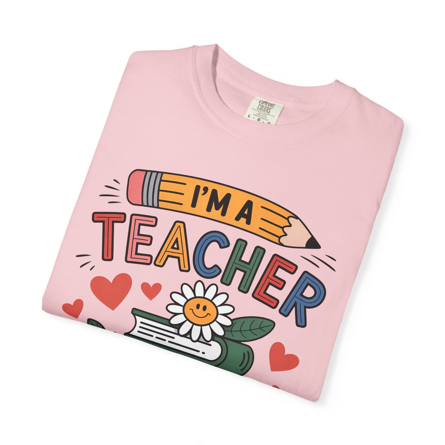 I’m A Teacher What’s Your Superpower Comfort Colors Shirt