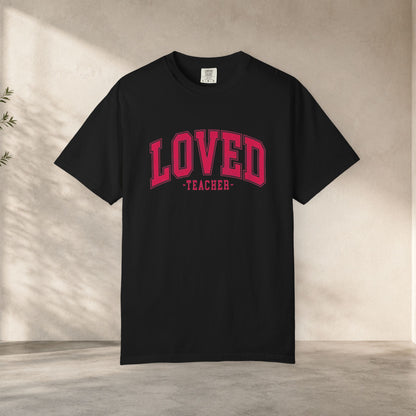 Loved Teacher Shirt | Comfort Colors Teacher Tee