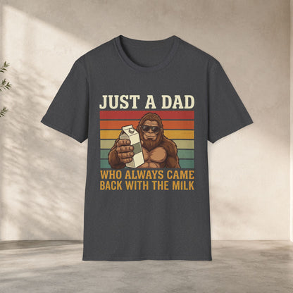 Just A Dad Who Always Came Back With The Milk Shirt | Funny Bigfoot Dad Tee tee for bigfoot shirt and dad - perfect occasion