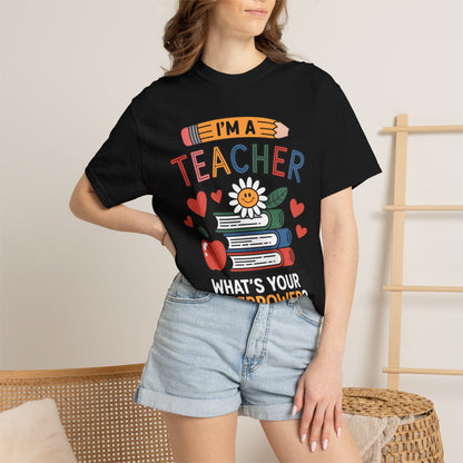 I’m A Teacher What’s Your Superpower Comfort Colors Shirt