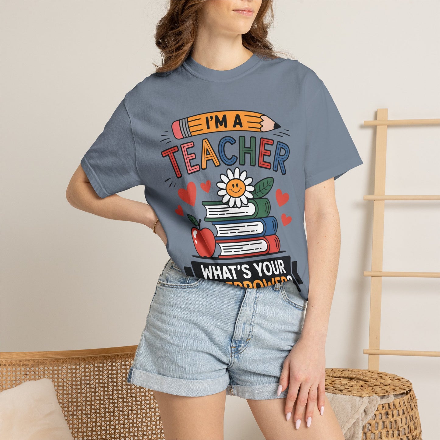 I’m A Teacher What’s Your Superpower Comfort Colors Shirt