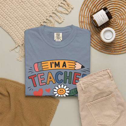 I’m A Teacher What’s Your Superpower Comfort Colors Shirt